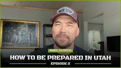 How to Be Prepared in Utah | Mike Glover on Preparedness & Survival Tips Ep:2