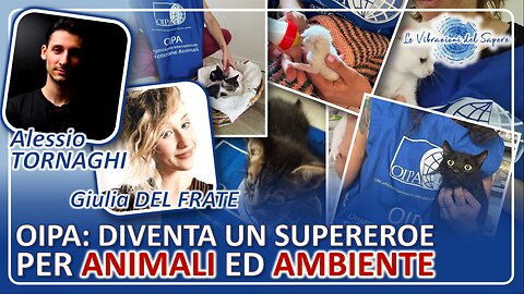 OIPA: Diventa un supereroe per animali ed ambiente - Alessio Tornaghi e Giulia Del Frate