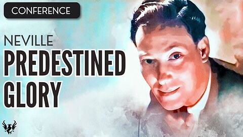 💥 NEVILLE GODDARD ❯ Predestined Glory ❯ COMPLETE CONFERENCE 📚