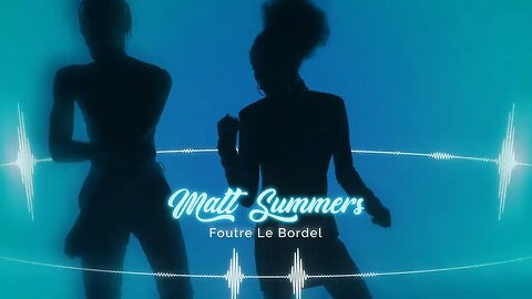 Matt Summers - Foutre Le Bordel