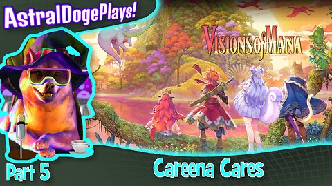 Visions of Mana -Part 5- Careena Cares