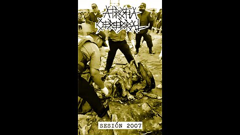 ATROFIA CEREBRAL – ‘ANIQUILACIÓN SELECTIVA’ (SESIÓN 2007) NOISECORE