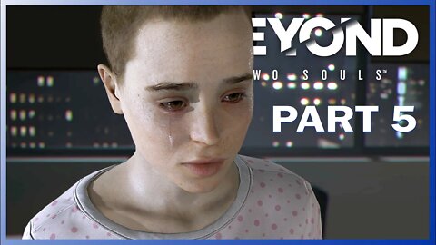 Beyond Two Souls Remixed PC Gameplay Part 5