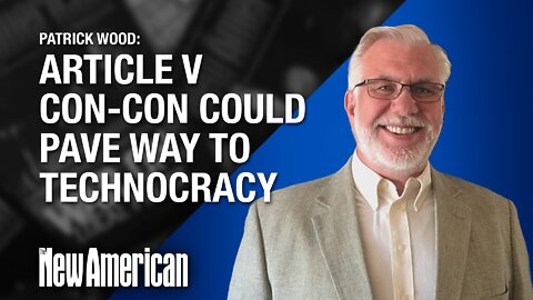 Article V Con-Con Could Pave Way for Technocracy, Warns Expert Patrick Wood