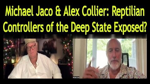 Michael Jaco & Alex Collier- Reptilian Controllers of the Deep State Exposed.