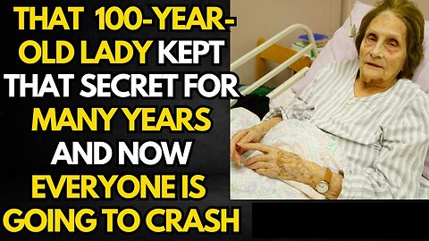 That 100-year-old lady kept that secret for many years and now everyone is going to crash