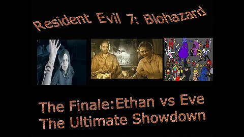 Resident Evil 7 Biohazard The Finale: Ethan vs Eveline, THE ULTIMATE SHOWDOWN