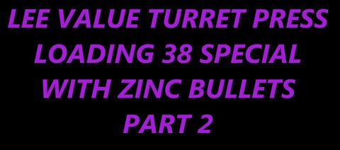 LEE VALUE TURRET PRESS LOADING 38 SPECIAL PT 2