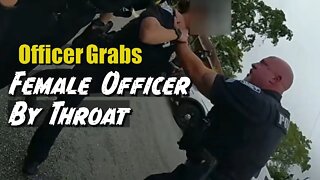 Officer Grabs Female Officer By The Throat