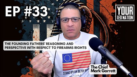 The Founding Fathers' Reasoning And Perspective With Respect To Firearms Rights Ep #33