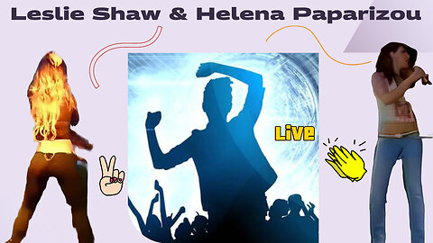 Leslie Shaw (Live 2013 in Peru. Bad Audio) Helena Paparizou (Live 2004 In Greece. Bad Video Quality)