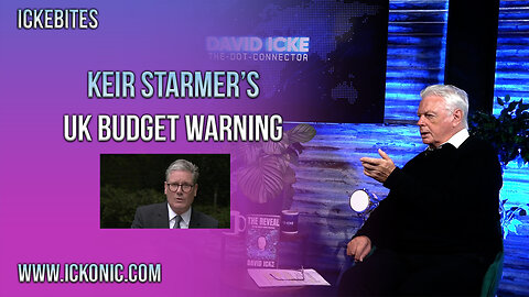 Kier Starmer's UK Budget Warning - David Icke