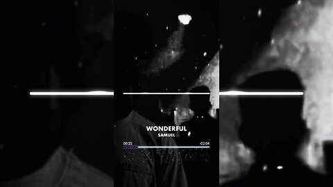 [SONG 9] - “WONDERFUL” by #SAMUEL