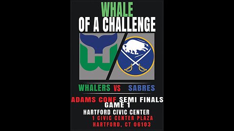 Whale of a Challenge - Adams Conf Semifinals - Game 1 - Whalers vs Sabres