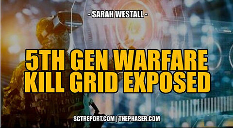 5TH GEN WARFARE KILL GRID & EVIL AGENDAS EXPOSED -- Sarah Westall