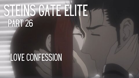 Steins Gate Elite Part 26 : Love Confession