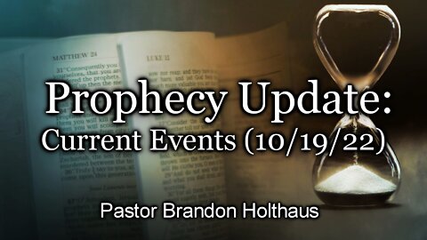 Prophecy Update: Current Event Q & A [10-19-22]