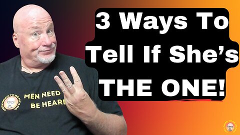 3 Ways To Know IF She's The ONE!