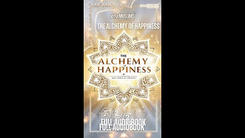 The Alchemy of Happiness: Full Audiobook | No Music with Text | Abu Hamid Al-Ghazali’s (RA)