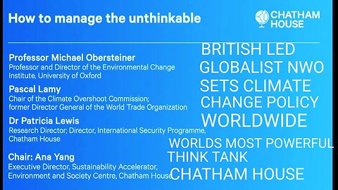 World's Top Globalist Think Tank Chatham House Sets Climate Hoax Policy Worldwide 9-9-2024