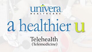 A Healthier U: Univera Healthcare on telehealth