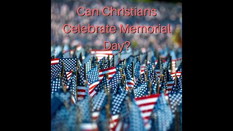 Can Christians Celebrate Memorial Day?