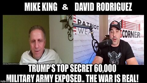 Mike King & David Rodriguez: Trump's Top Secret 60,000 Military Army Exposed.. The War Is Real!