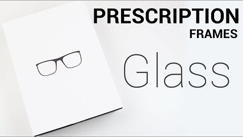 Google Glass Prescription Frames Unboxing/Overview