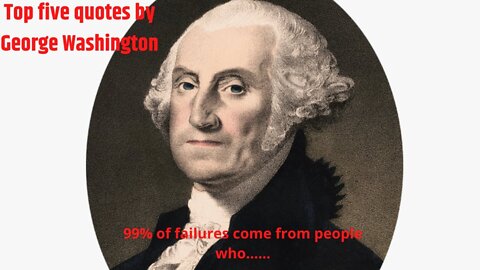 Top Five Quotes Of George Washington That Makes Your life...George Washington | Powerful Quotes#1 |