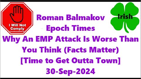 Why An EMP Attack Is Worse Than You Think (Facts Matter) 30-Sep-2024