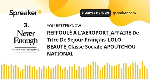 REFFOULÉ À L'AEROPORT_AFFAIRE De Titre De Sejour Français_LOLO BEAUTE_Classe Sociale APOUTCHOU NATIO