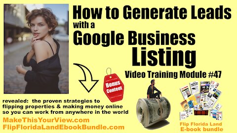 Video Training Module #47 - How to Generate Leads with a Google Business Listing