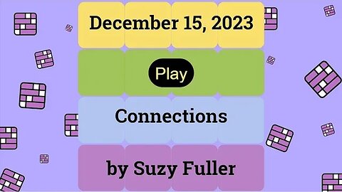 Connections for December 15, 2023: A daily game of grouping words that share a common thread.