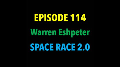 TPC #114: Warren Eshpeter (Space Race 2.0)