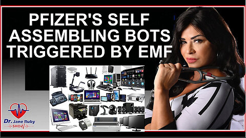 DR. JANE RUBY - PFIZER'S SELF ASSEMBLING BOTS TRIGGERED BY EMF