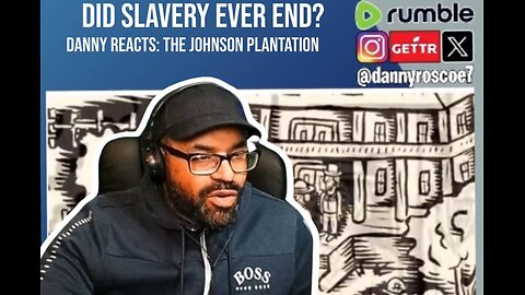 Did Slavery Ever Stop? Johnson Plantation Reaction