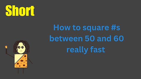 How to square #s between 50 and 60 really fast