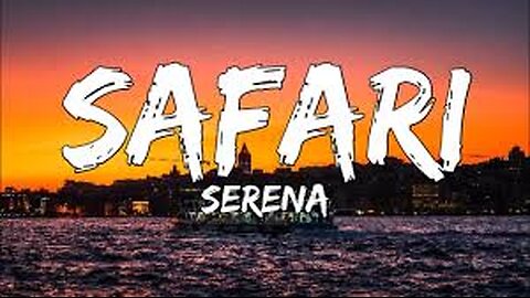 Serena - Safari (Lyrics)