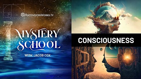 Mystery School: Consciousness