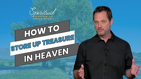 How to Store Up Treasure in Heaven - Clint Byars