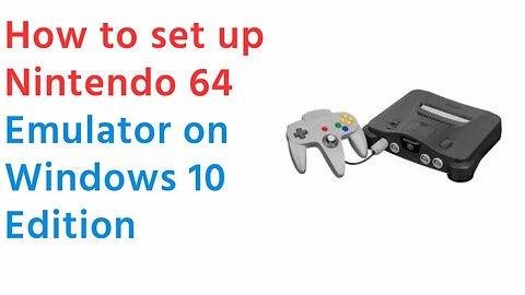 How To Set Up Nintendo 64 Emulator On Windows 10 (2023)