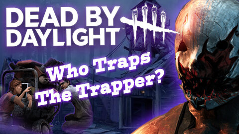 Dead By Daylight: Trapper's Back Home Again