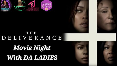 THE DELIVERANCE MOVIE NIGHT W/DA LADIES