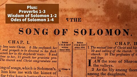 Song of Solomon, Proverbs 1-3, Wisdom of Solomon 1-2, Odes of Solomon 1-4