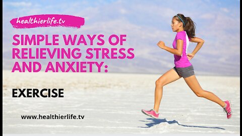 Simple Ways To Relieve Stress And Anxiety: Exercise