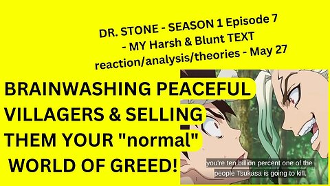 DR. STONE - SEASON 1 Episode 7 - MY Harsh & Blunt TEXT reaction/analysis/theories