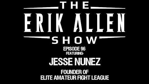 Ep. 96 - Jesse Nunez - Founder of Elite Amateur Fight League - Ever wanted to own a Sports League?