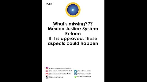 #203 Whats Missing? México Justice System Reform If it is approved, these aspects could happen