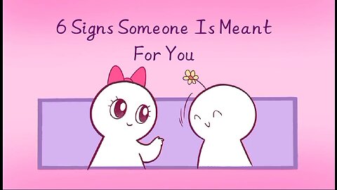 6 Signs Someone Is Meant For You