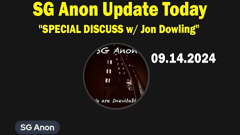 SG Anon & Jon Dowling Update Sep 14: "SPECIAL DISCUSS w/ Jon Dowling"